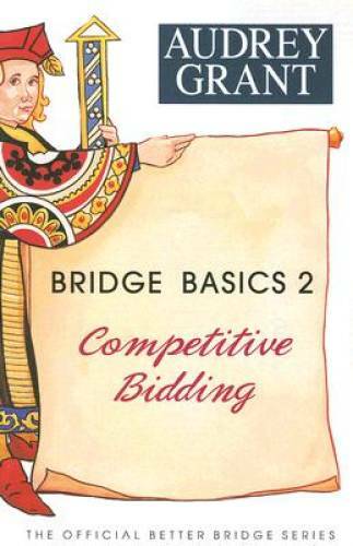 Bridge Basics 2: Competitive Bidding – Paperback By Grant, Audrey – GOOD