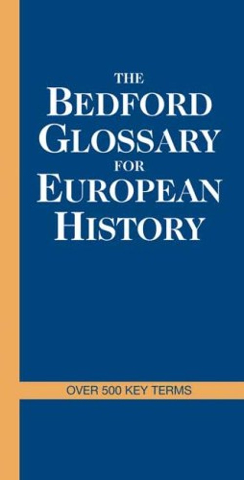 The Bedford Glossary of European History Bedford-St. Martin Publi