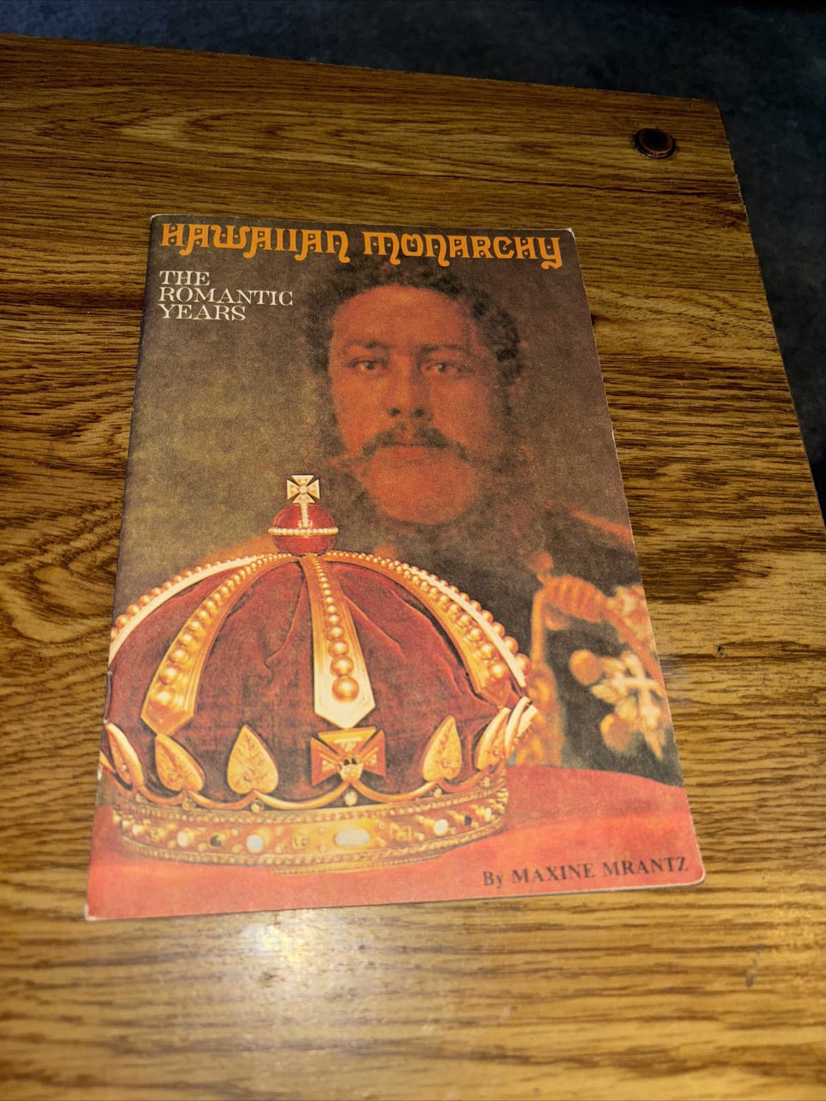 Hawaiian Monarchy, the Romantic Years, Maxine Mrantz, 46 Pages Booklet 1978