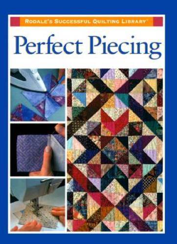 Perfect Piecing (Rodale’s Successful Quilting Library) – Hardcover – VERY GOOD