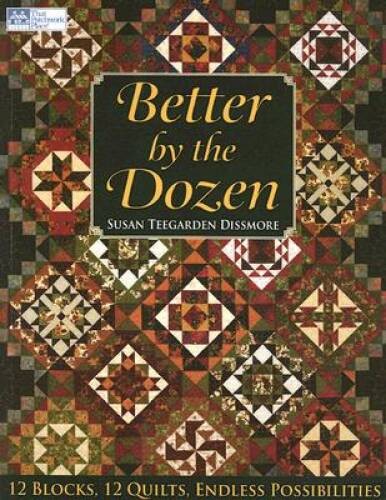 Better by the Dozen: 12 Blocks, 12 Quilts, Endless Possibilities (That Pa – GOOD
