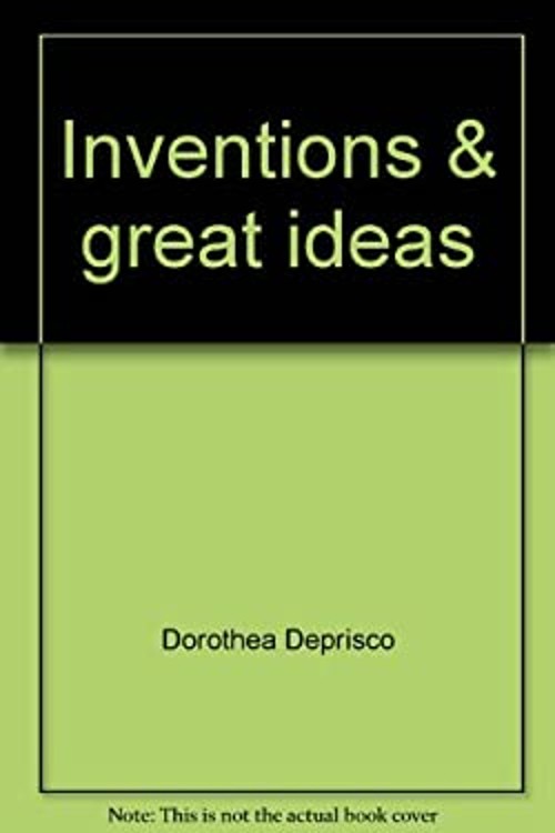 Inventions and Great Ideas Hardcover Dorothea Deprisco