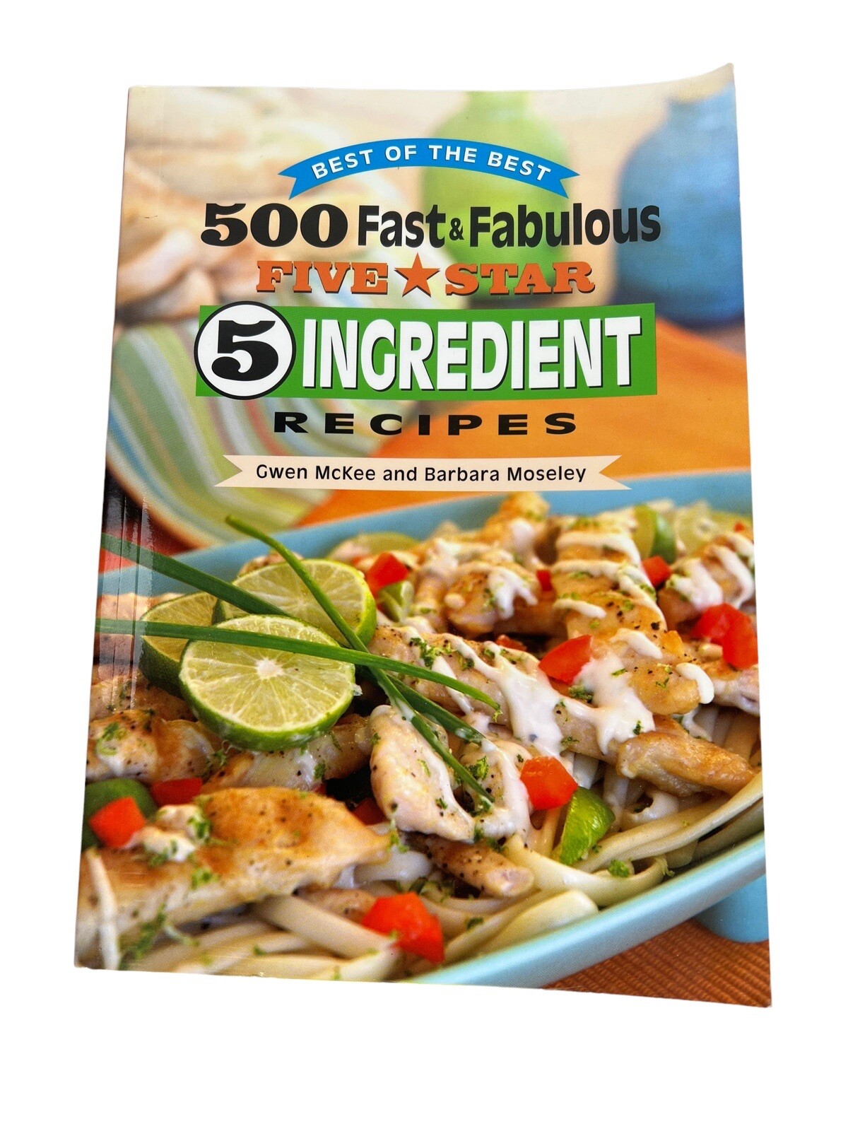 500 Fast & Fabulous Five Star 5 Ingredient Recipes By Gwen Mckee Barbara Moseley
