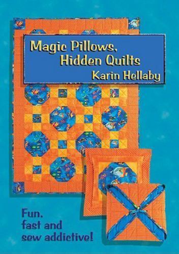 Magic Pillows, Hidden Quilts: Fun, Fast an- Karin Hellaby, 0954092813, paperback