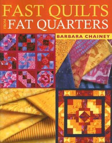 Fast Quilts from Fat Quarters – Paperback By Chainey, Barbara – VERY GOOD
