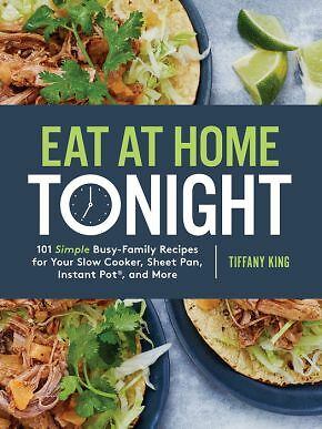 Eat at Home Tonight: 101 Simple Busy-Family Recipes for Your Slow Cooker .. NEW