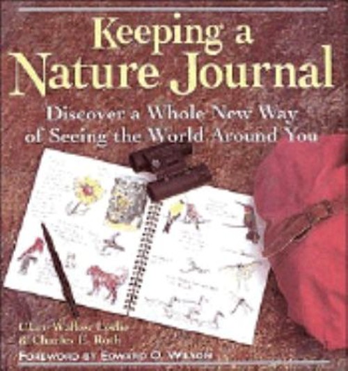Keeping a Nature Journal : Discover a Whole New Way of Seeing the
