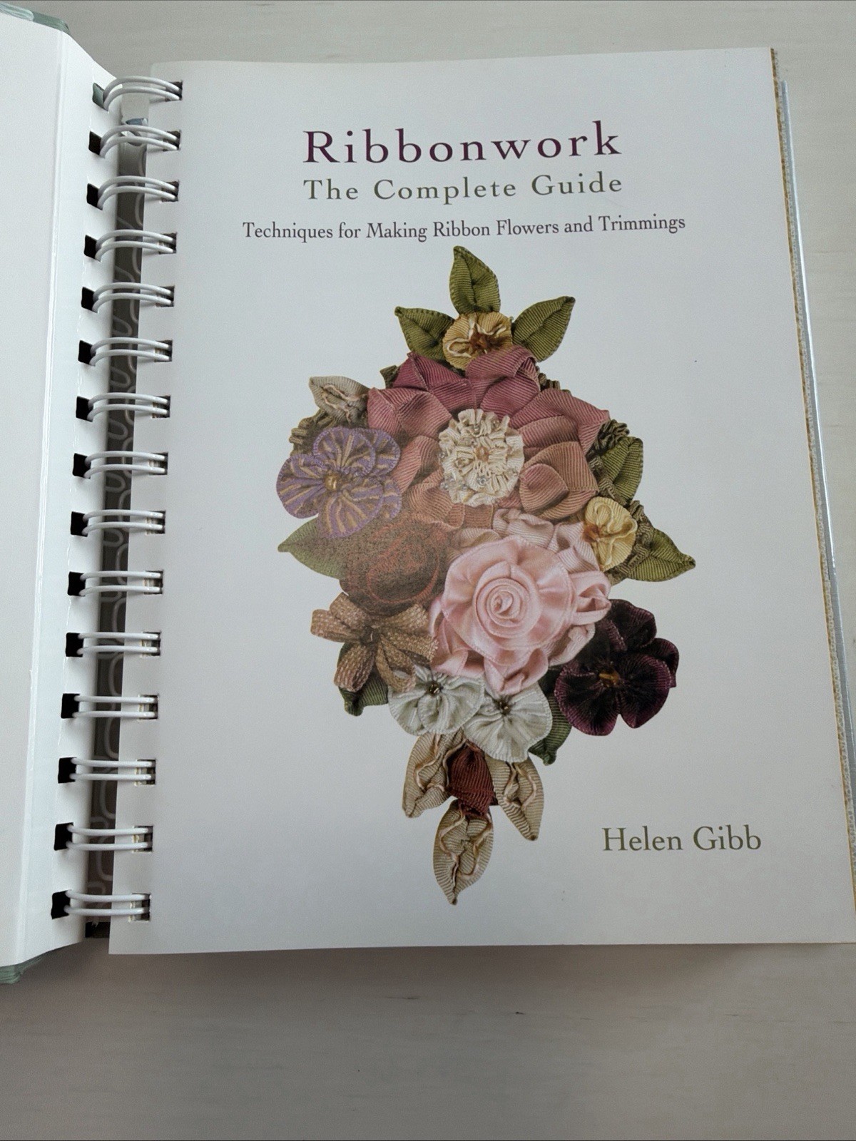 RIBBONWORK THE COMPLETE GUIDE Techniques for Making Ribbon Flowers and Trimmings