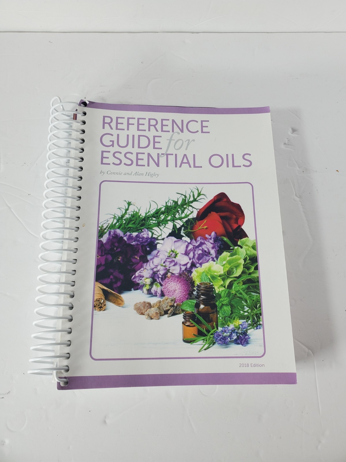 Reference Guide for Essential Oils by Connie and Alan Higley 2018 Edition