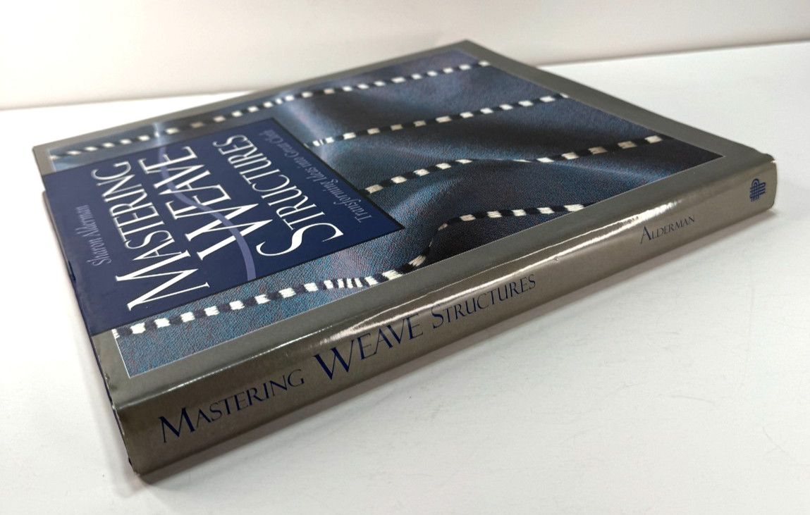 MASTERING WEAVE STRUCTURES by Sharon Alderman 2004 HC DJ VG
