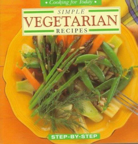 Simple Vegetarian Recipes : Step-by-Step by Whitecap Books Staff (1998, Trade…
