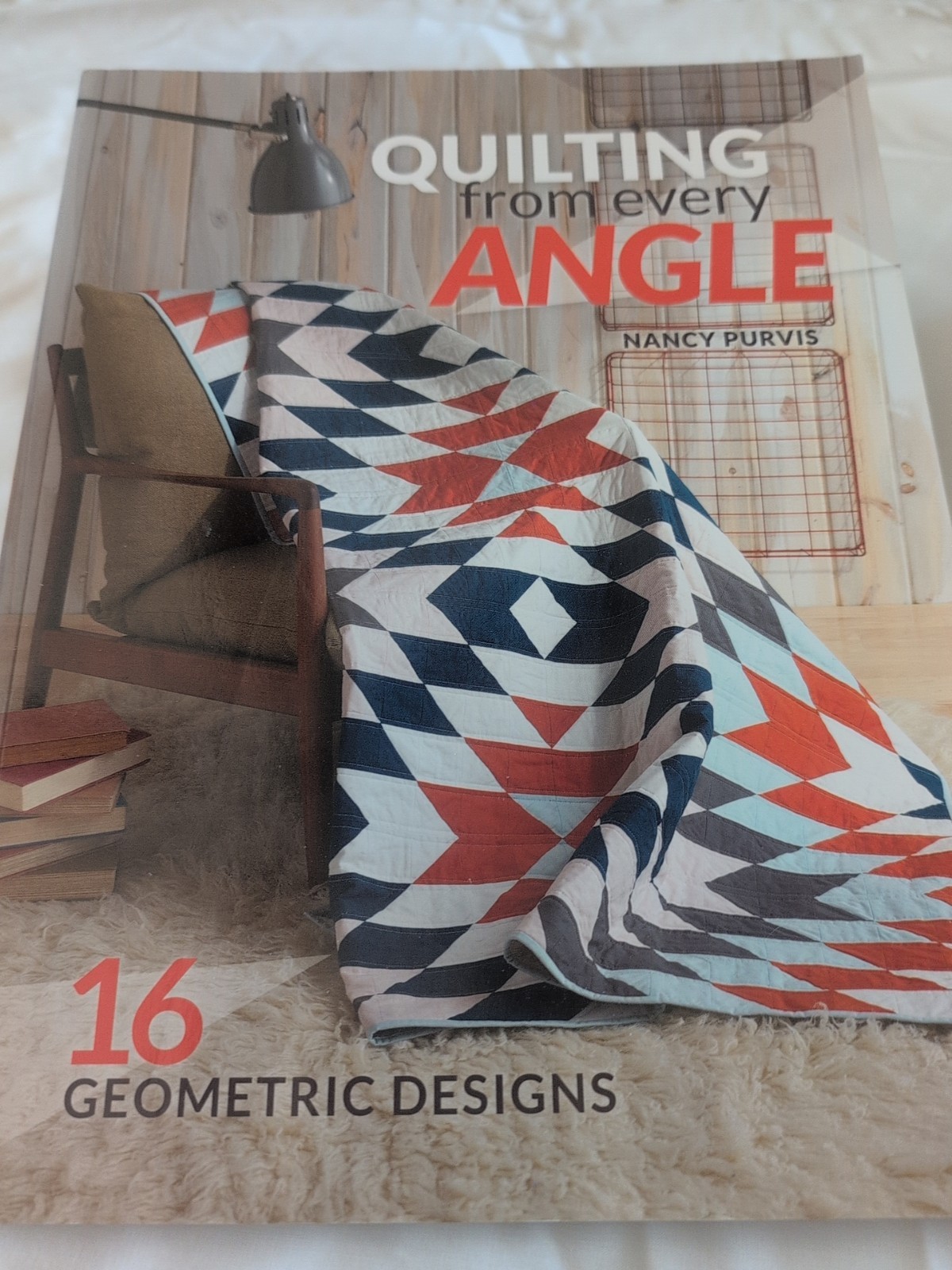 Quilting from Every Angle : 16 Geometric Designs by Nancy Purvis (2015)