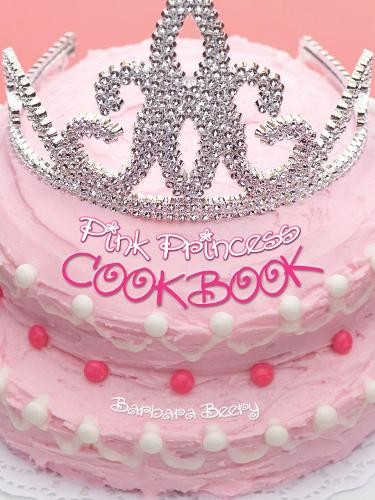 Pink Princess Cookbook, Barbara Beery