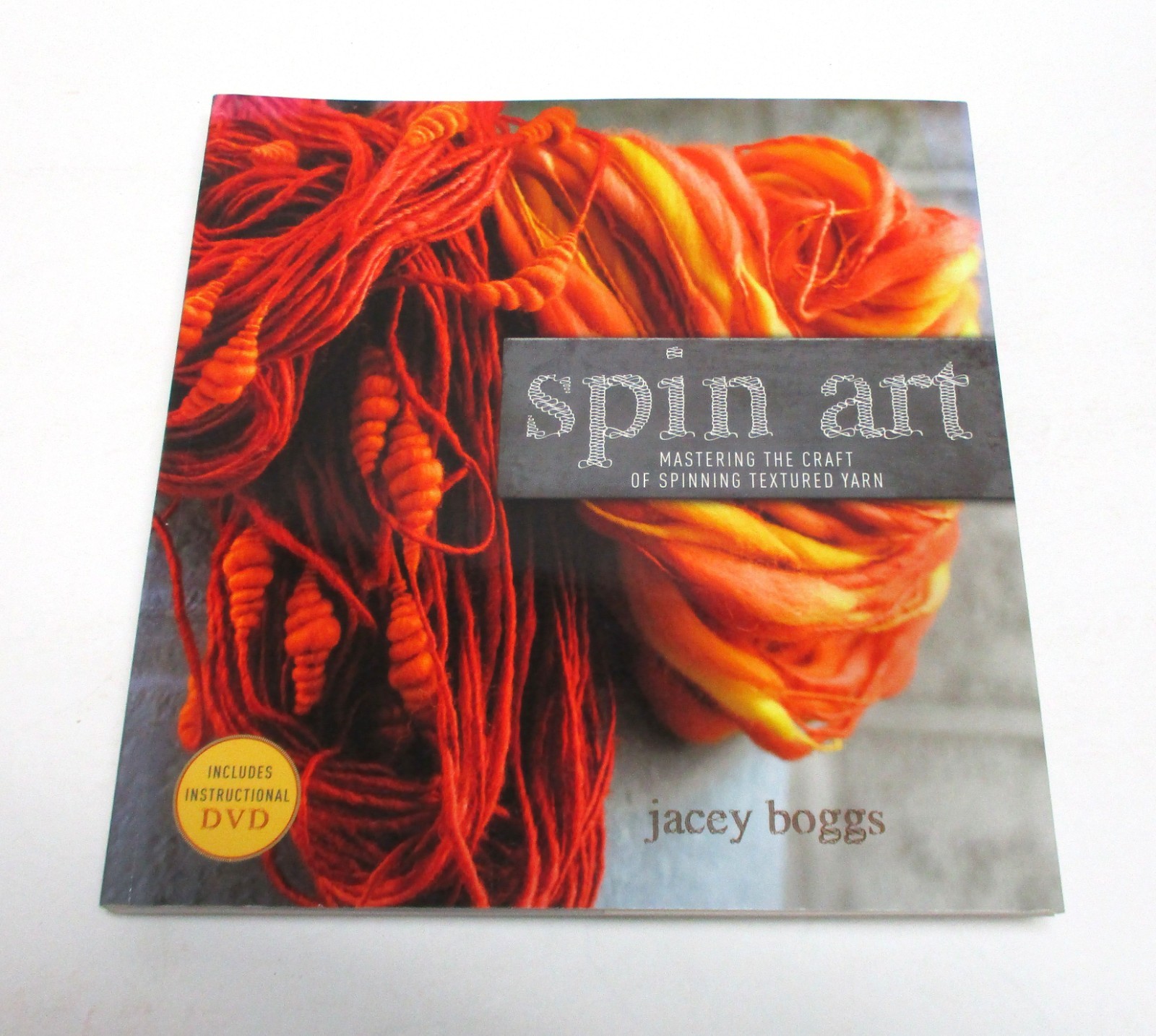 NEW Spin Art – Mastering the Craft of Spinning Textured Yarn by Jacey Boggs