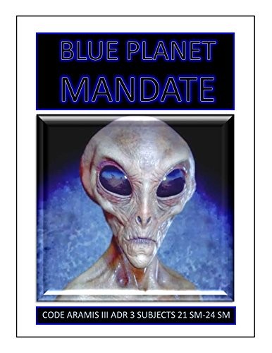 BLUE PLANET MANDATE: ALIENS ON EARTH, BEST ALIEN BOOK By Gil Carlson & Jefferson