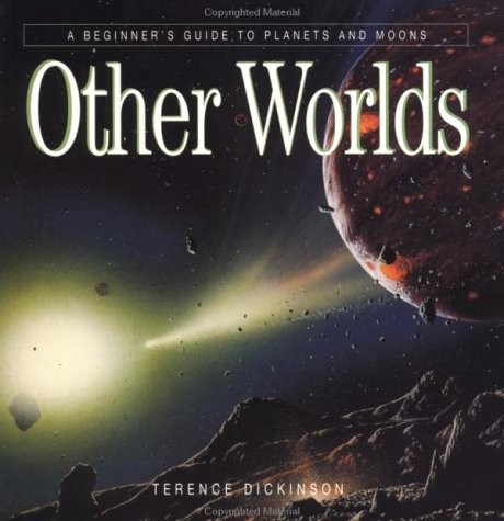 Other Worlds: A Beginners Guide to Planets and Moons by Dickinson, Terence
