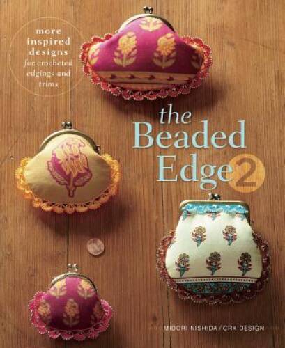 The Beaded Edge 2: More Inspired Designs for Crocheted Edgings and Trims – GOOD