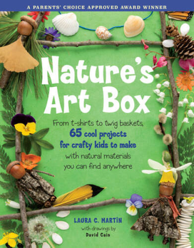Nature’s Art Box: From t-shirts to twig baskets, 65 cool projects fo – VERY GOOD