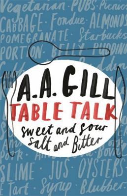 Table Talk by A. A. Gill