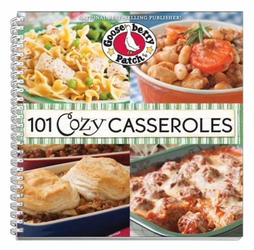 101 Cozy Casseroles Spiral Gooseberry Patch