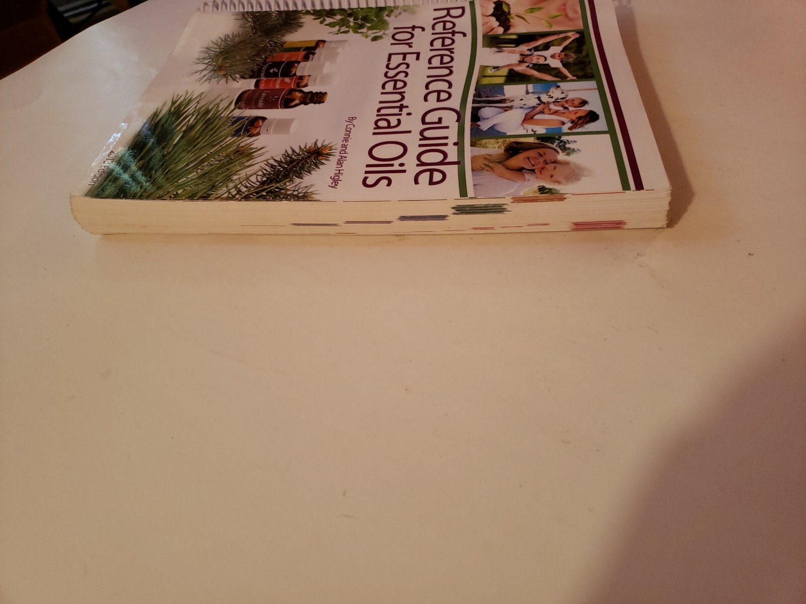 Quick Reference Guide for Using Essential Oils 2013 Connie & Alan Higley Spiral
