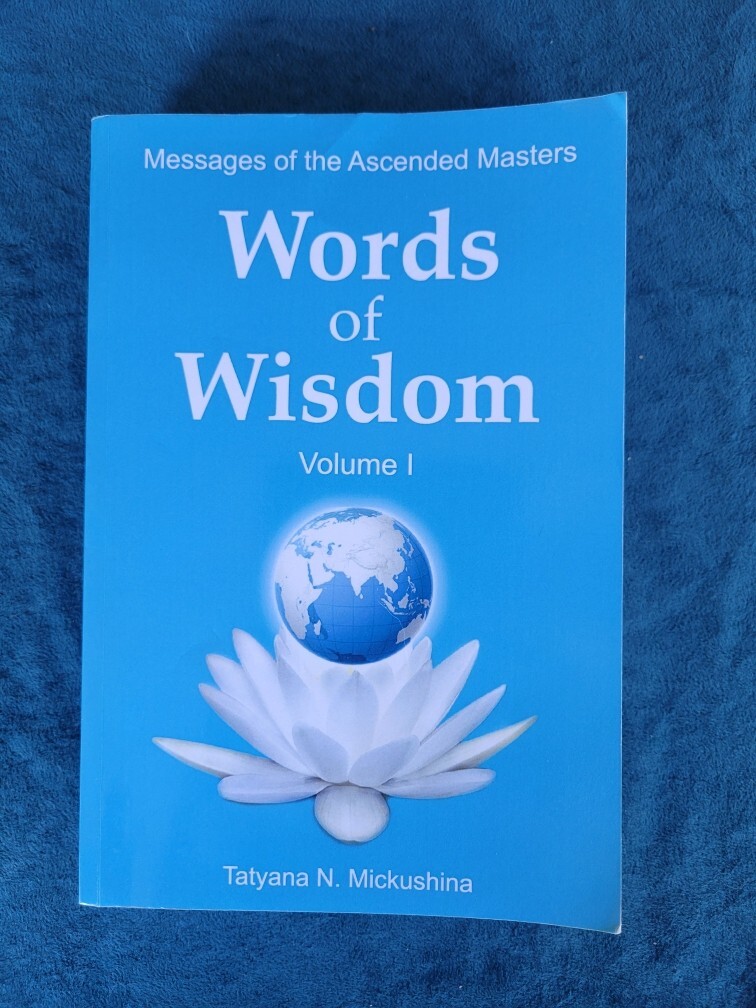 WORDS OF WISDOM , VOLUME ONE ; MESSAGES OF THE ASCENDED MASTERS ; 600 PAGES
