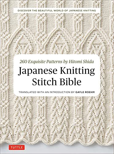 Japanese Knitting Stitch Bible: 260 Exquisite Patterns by Hitomi